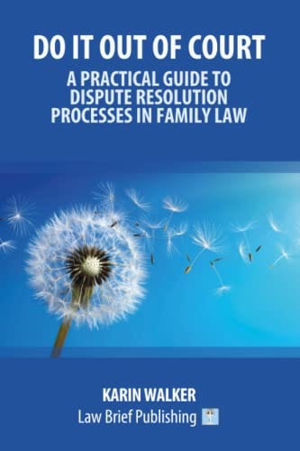 DR Corner: Review of Do It Out of Court – A Practical Guide to Dispute Resolution Processes in Family Law